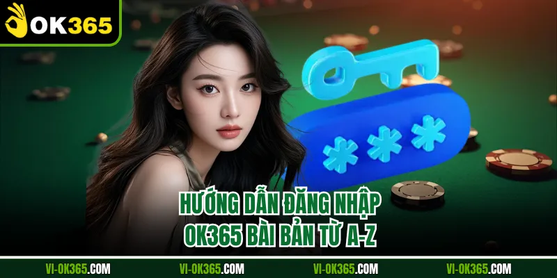 Hướng dẫn đăng nhập Ok365 bài bản từ A-Z